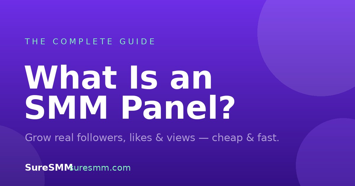 What Is an SMM Panel? A Complete Guide for 2026
